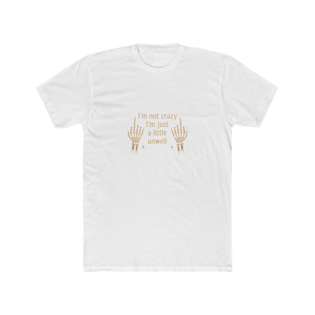 I'm Not Crazy I'm Just A Little Unwell Love Music Skeleton Hands T-Shirt - Official t-shirts merchandise