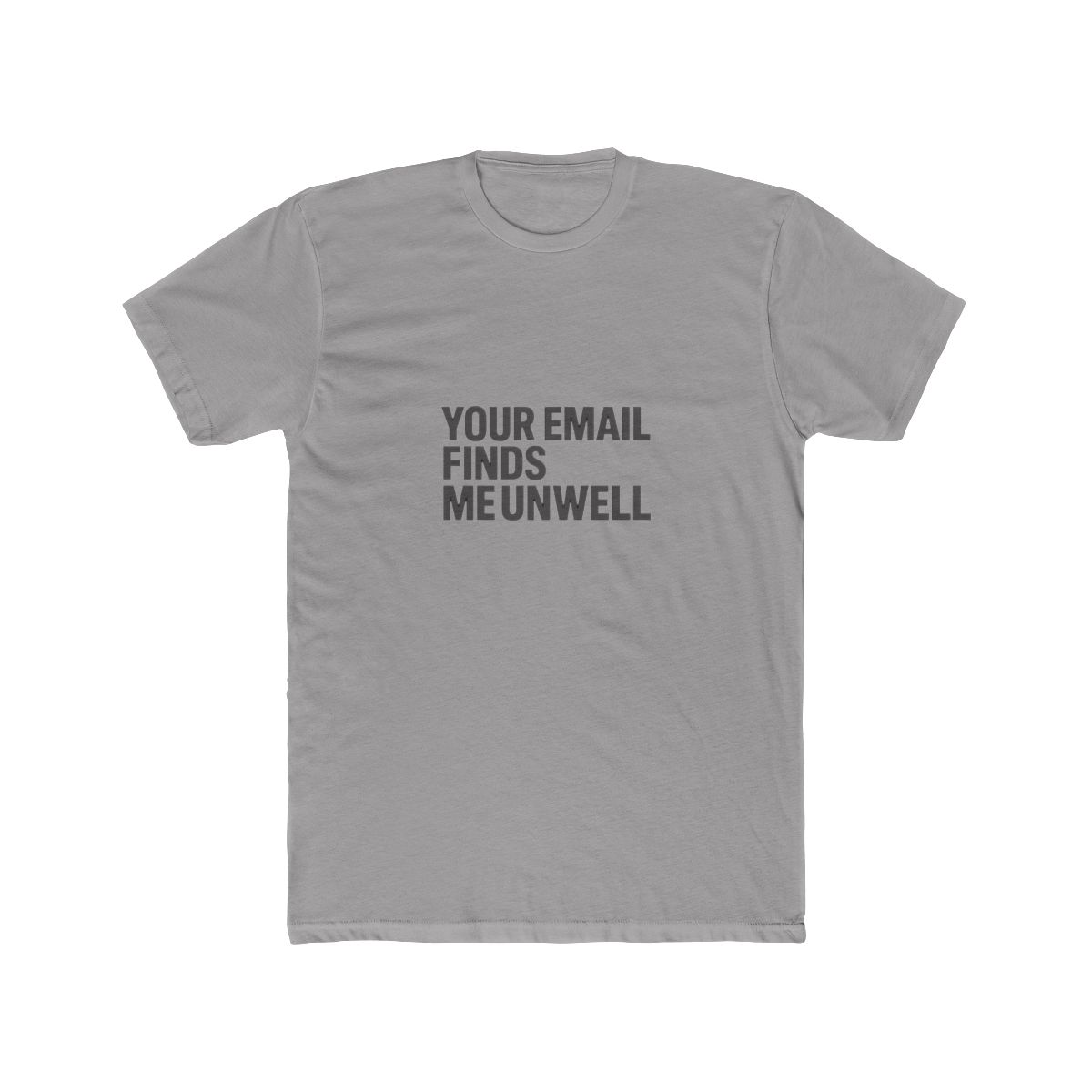 Your email finds me unwell T-Shirt - Official t-shirts merchandise