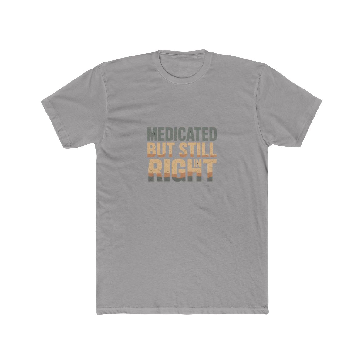 Medicated But Still Ain't Right T-Shirt - Official t-shirts merchandise