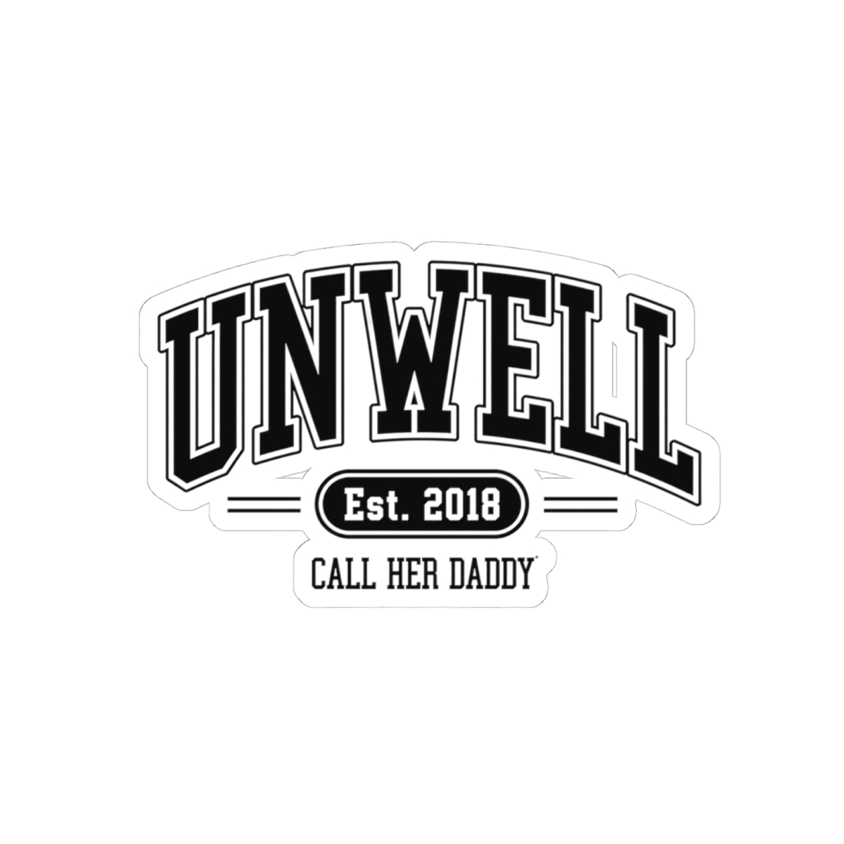 Call Her Daddy "Unwell" Sticker - Unwell official Stickers merch